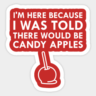 I Was Told There Would Be Candy Apples Sticker